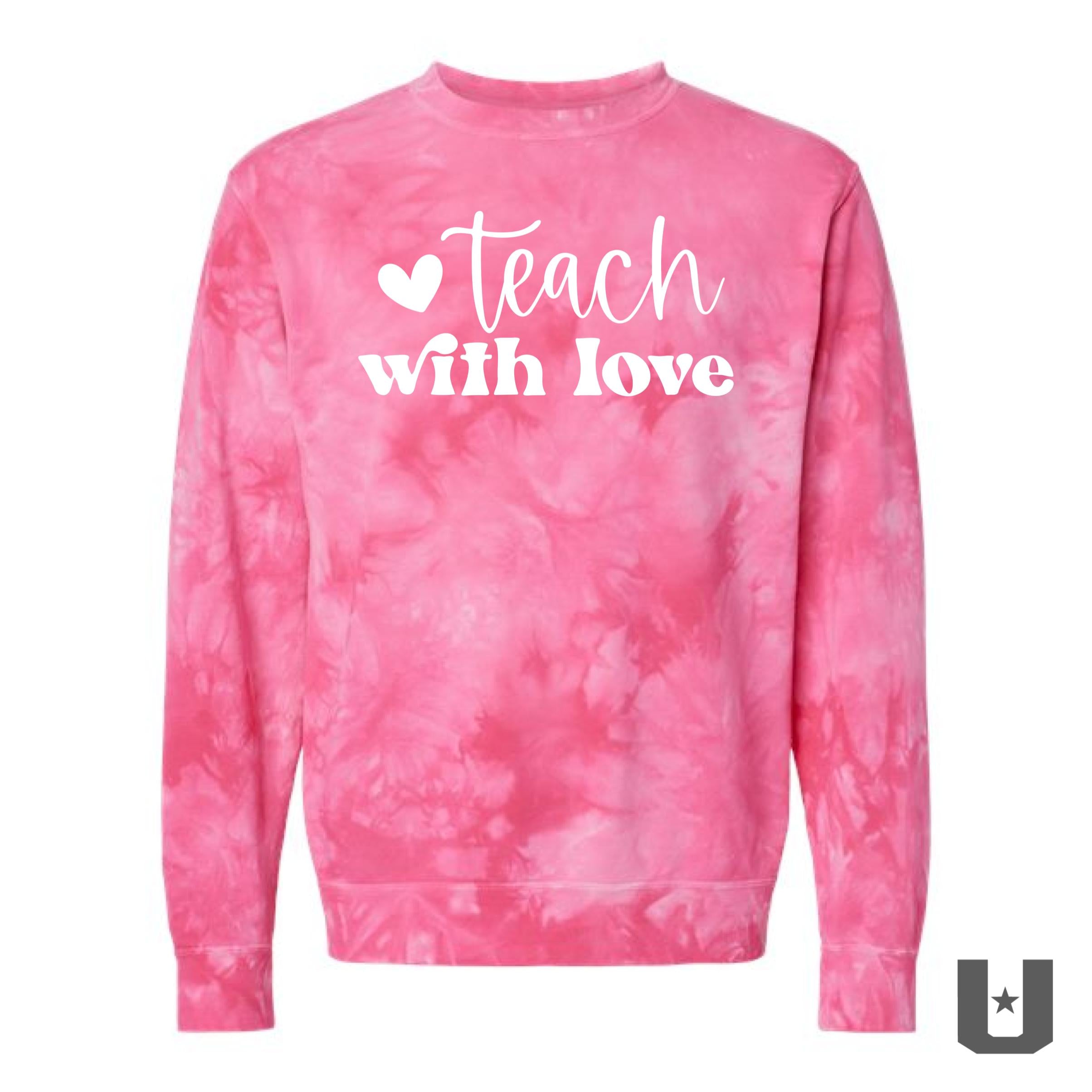Teach With Love Tie Dye Sweatshirt