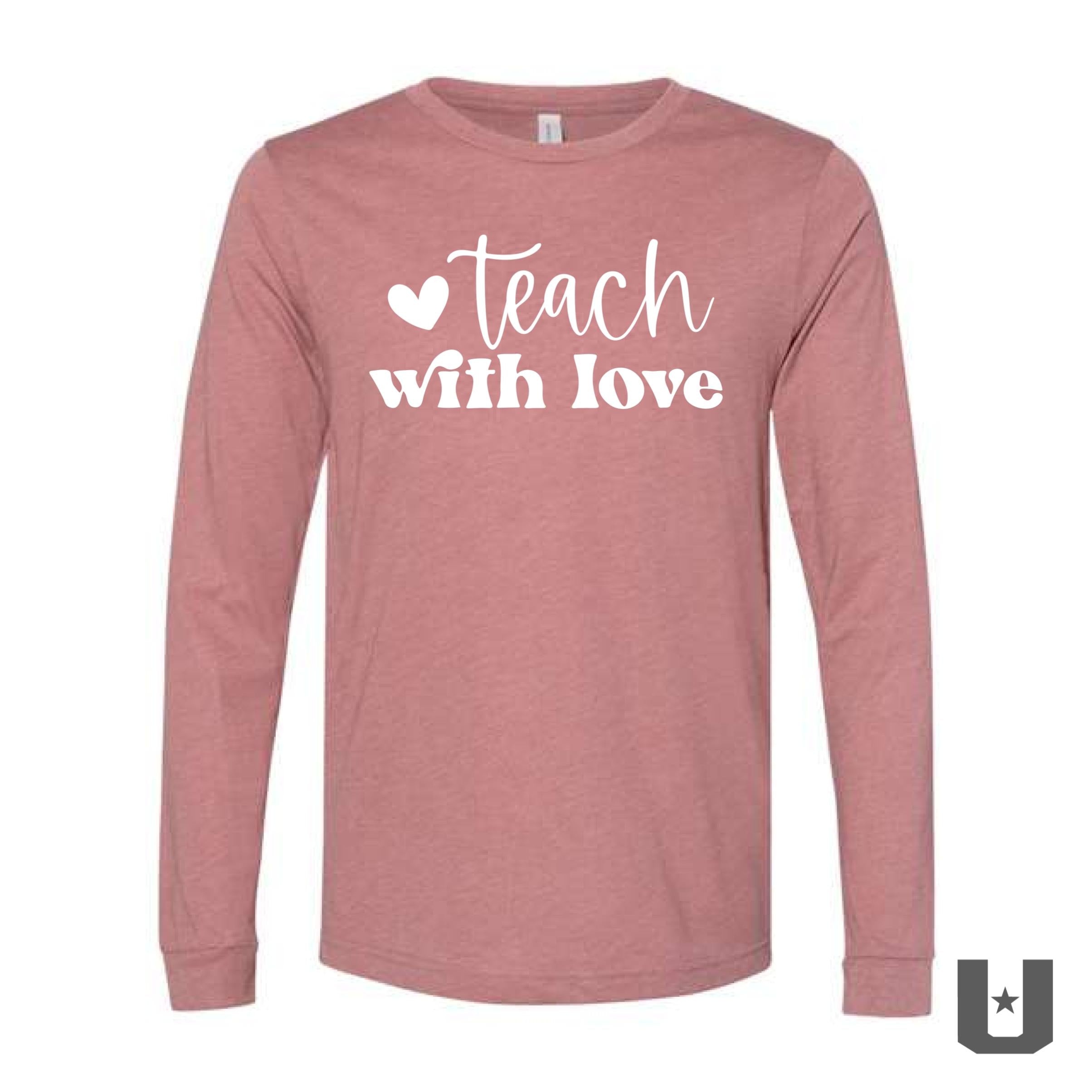 Teach With Love Long Sleeve Tshirt