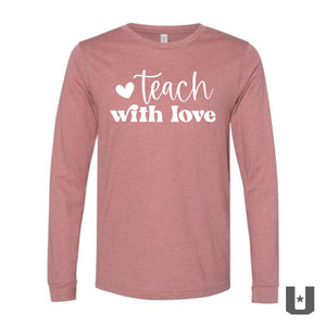 Teach With Love Long Sleeve Tshirt