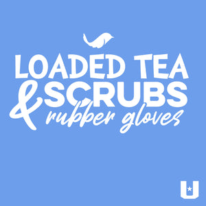 SLL: Loaded Tea, Scrubs & Rubber Gloves Unisex Tshirt
