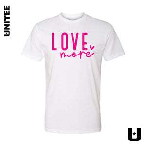 Love More Unisex Tee