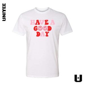 Have A Good Day Unisex Tee