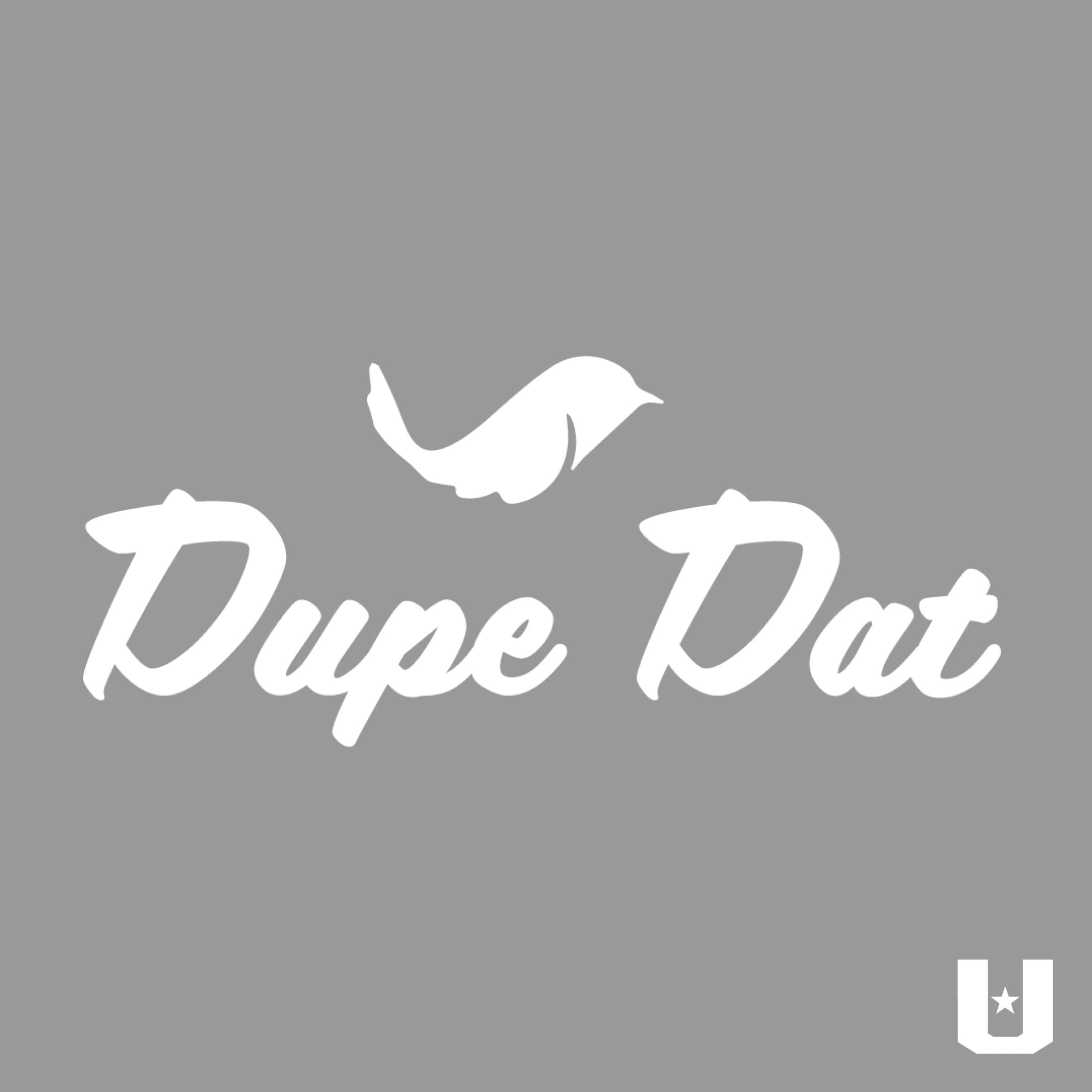 SLL: "Dupe Dat" LIMITED ED.